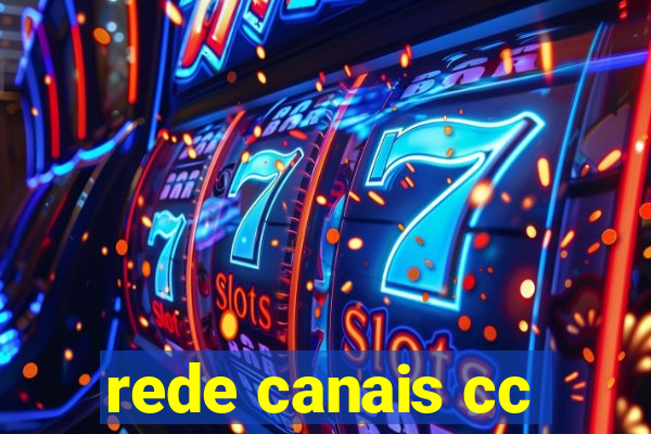rede canais cc