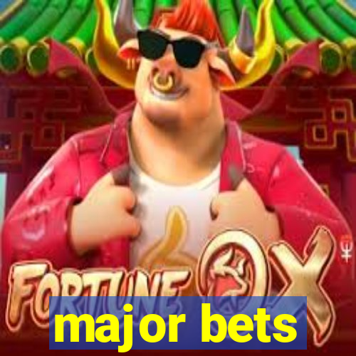 major bets