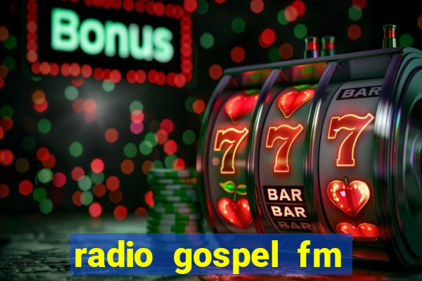 radio gospel fm salvador bahia