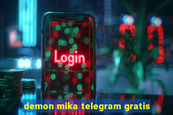 demon mika telegram gratis