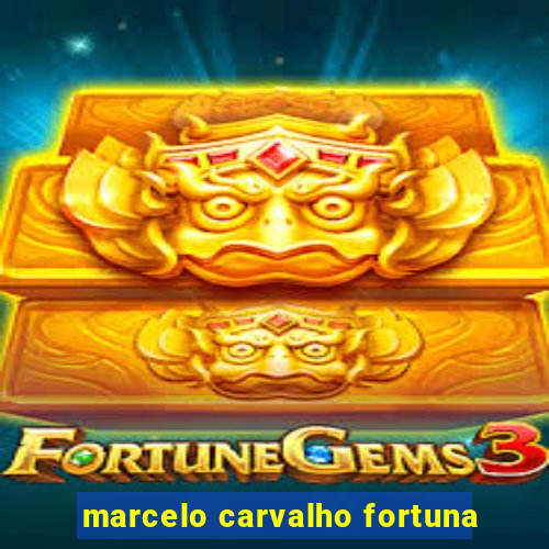 marcelo carvalho fortuna