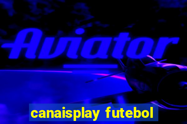 canaisplay futebol