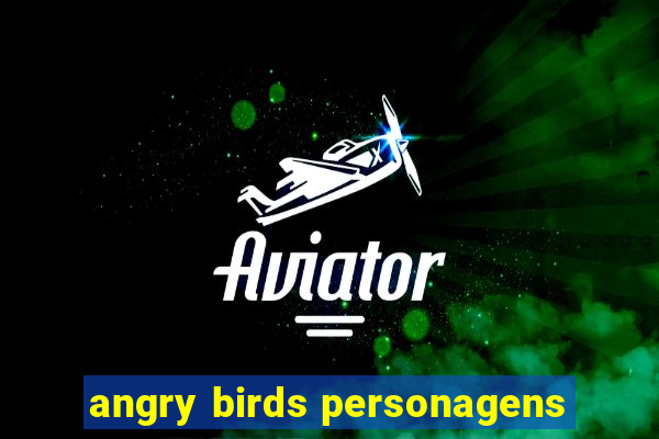 angry birds personagens