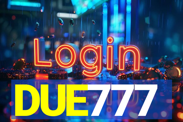 DUE777