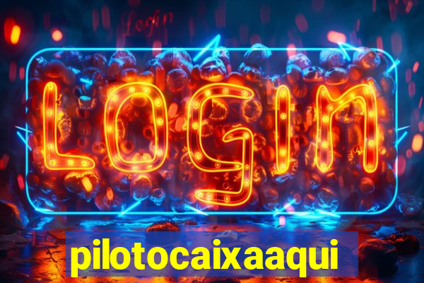 pilotocaixaaqui