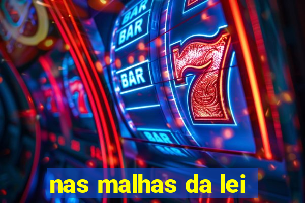 nas malhas da lei