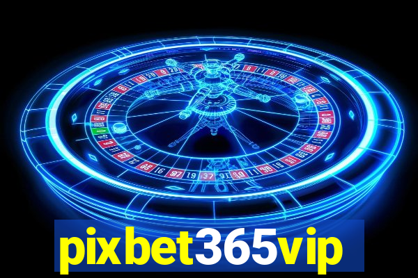 pixbet365vip