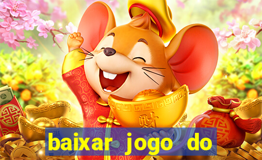 baixar jogo do tigre para ganhar dinheiro no cadastro