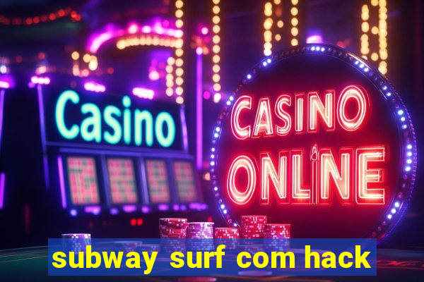 subway surf com hack