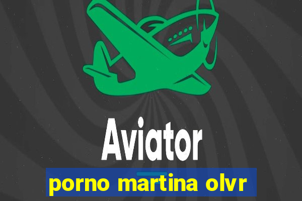 porno martina olvr