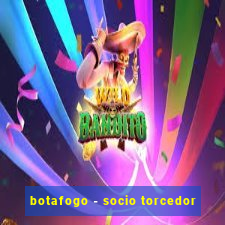 botafogo - socio torcedor