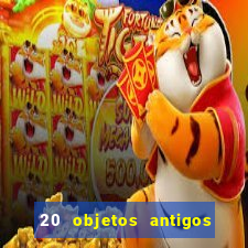 20 objetos antigos que hoje valem uma fortuna