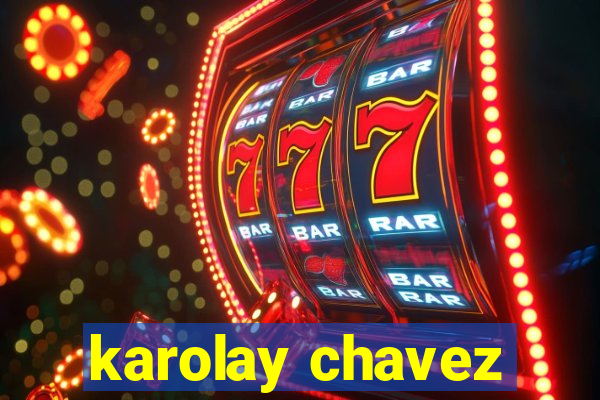 karolay chavez