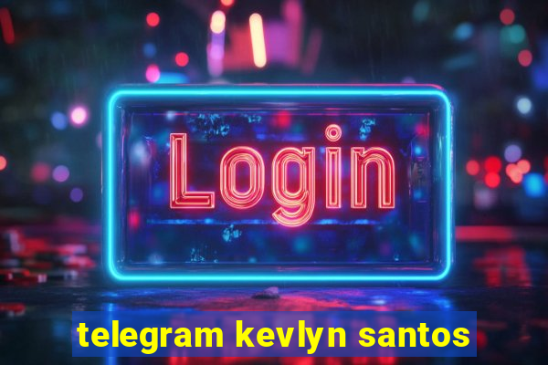 telegram kevlyn santos