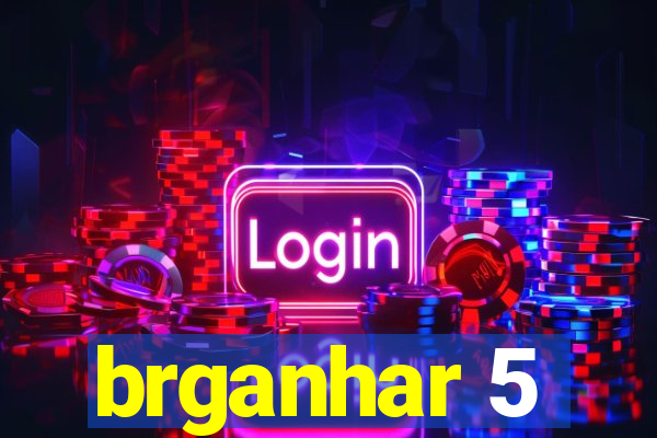 brganhar 5