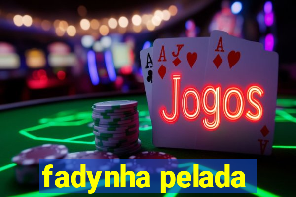 fadynha pelada