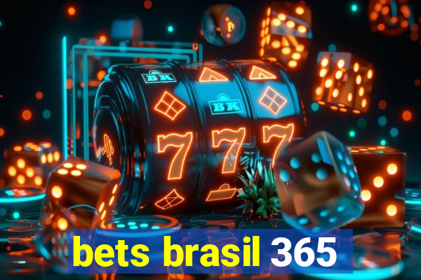 bets brasil 365
