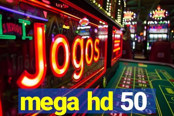 mega hd 50