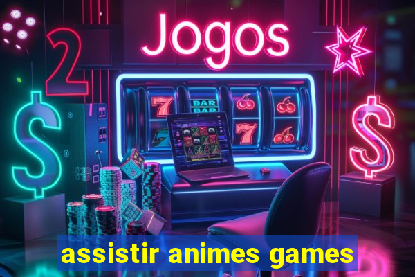 assistir animes games
