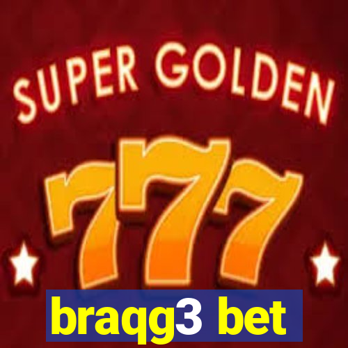 braqg3 bet