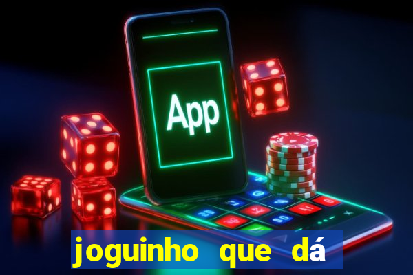 joguinho que dá dinheiro de verdade