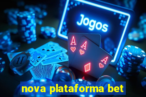 nova plataforma bet