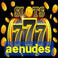 aenudes