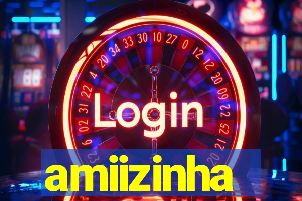 amiizinha