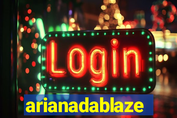 arianadablaze