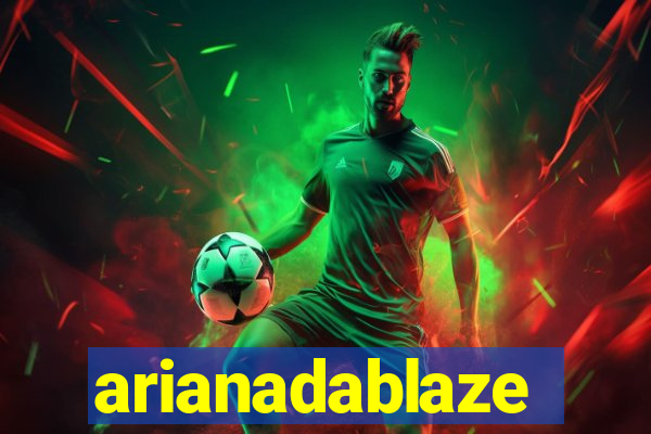 arianadablaze