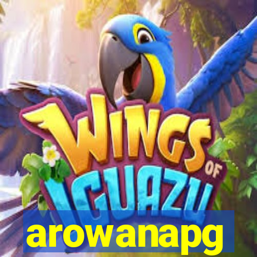 arowanapg