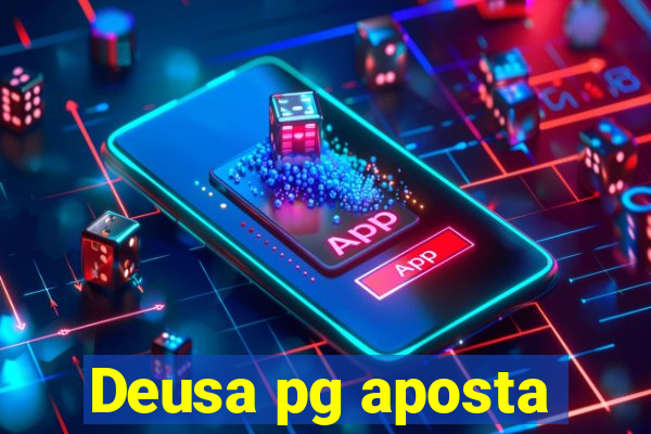 Deusa pg aposta