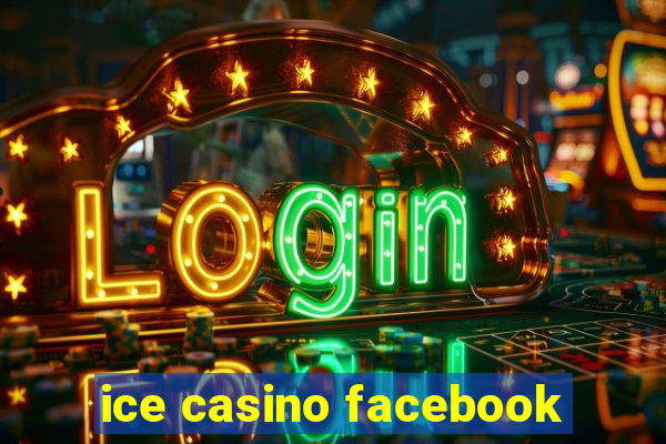 ice casino facebook