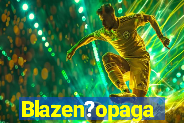 Blazen?opaga