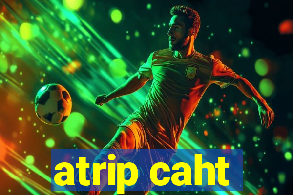 atrip caht