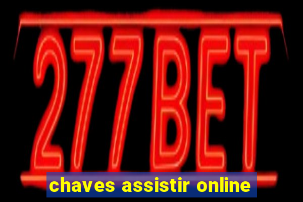 chaves assistir online