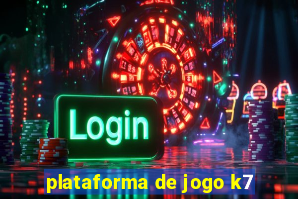 plataforma de jogo k7