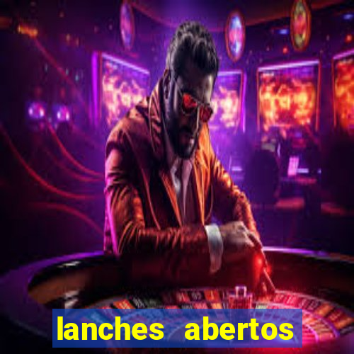 lanches abertos agora perto de mim