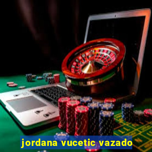 jordana vucetic vazado