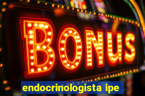 endocrinologista ipe