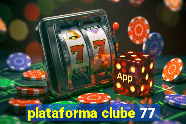plataforma clube 77