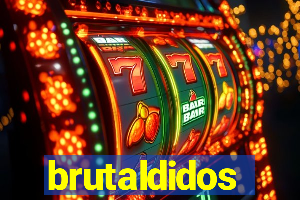brutaldidos