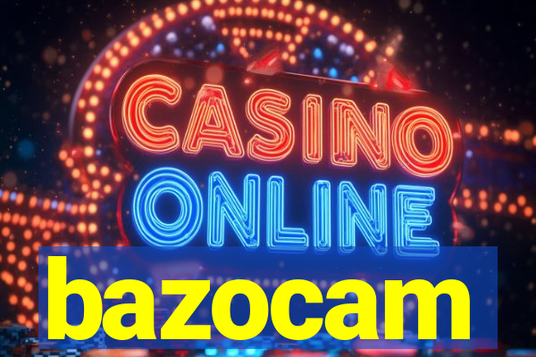 bazocam