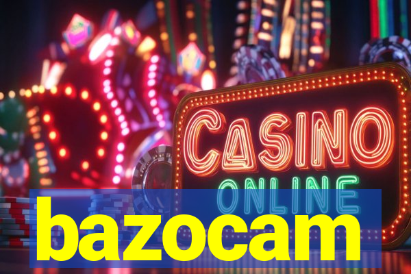 bazocam