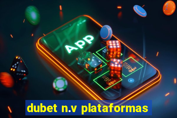 dubet n.v plataformas