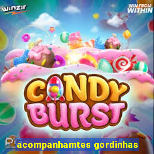 acompanhamtes gordinhas
