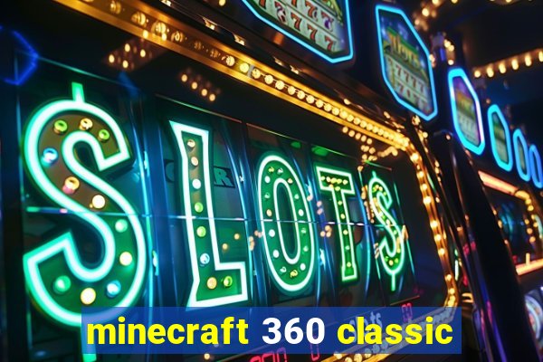 minecraft 360 classic