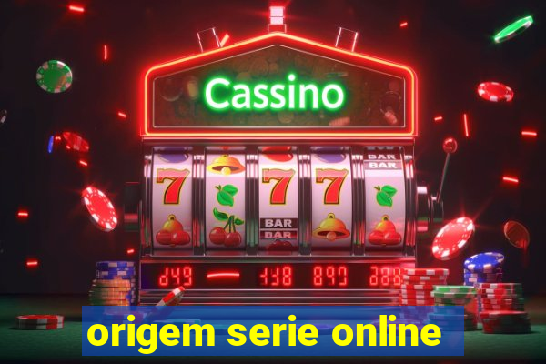 origem serie online