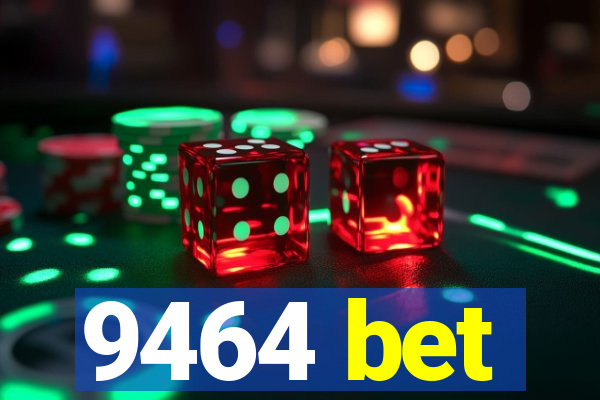 9464 bet