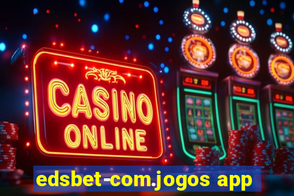 edsbet-com.jogos app